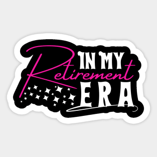 In My Retirement Era,My Grandmother Is Retired Sticker